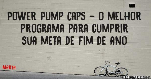 Power Pump Caps - o melhor programa para cumprir sua meta de fim de ano