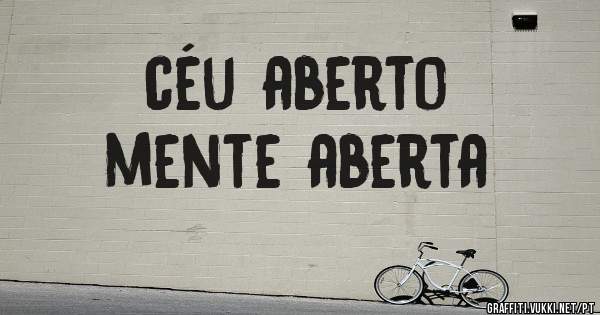 céu aberto
mente aberta
