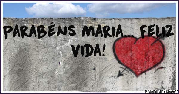 Parabéns Maria... Feliz vida!