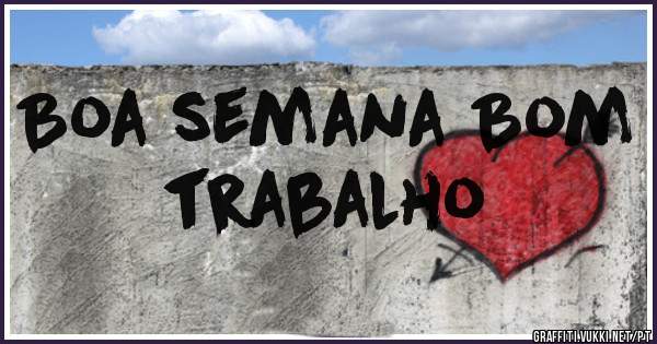 Boa semana Bom trabalho 