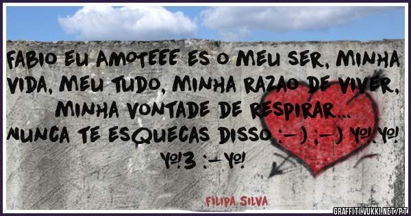 Fabio eu AMOTEEE es o meu ser, minha vida, meu tudo, minha razao de viver, minha vontade de respirar... 
Nunca te esquecas disso :-) ;-) *.* <3 :-*