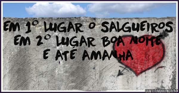 EM 1º LUGAR O SALGUEIROS
EM 2º LUGAR BOA NOITE E ATÉ AMANHA