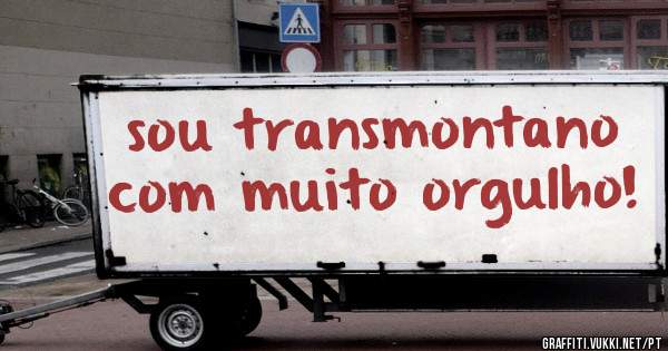sou transmontano com muito orgulho!