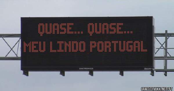 Quase... quase... meu lindo Portugal