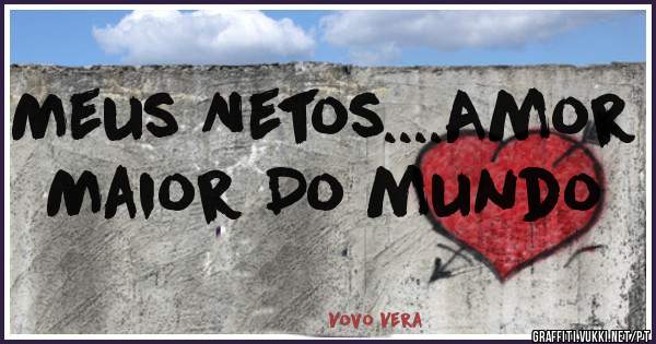 Meus Netos....Amor Maior Do mundo 