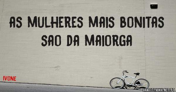 as mulheres mais bonitas sao da maiorga