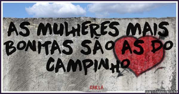AS MULHERES MAIS BONITAS SÃO AS DO CAMPINHO 