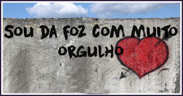 Sou da Foz com muito orgulho 