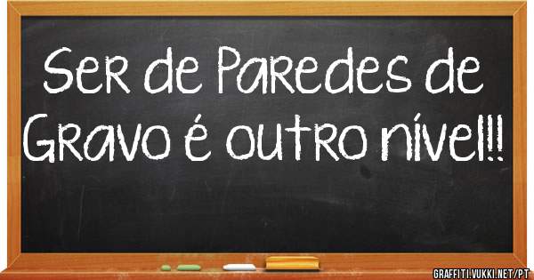 Ser de Paredes de Gravo é outro nível!!
