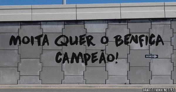 Moita quer o BENFICA campeão! 