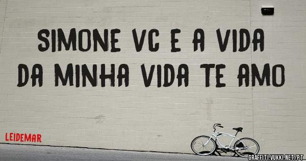 Simone vc e a vida da minha vida Te amo 