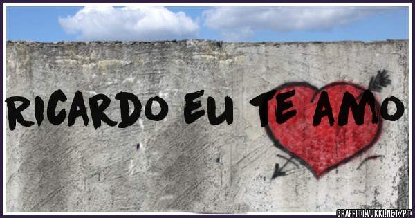 Ricardo eu te amo