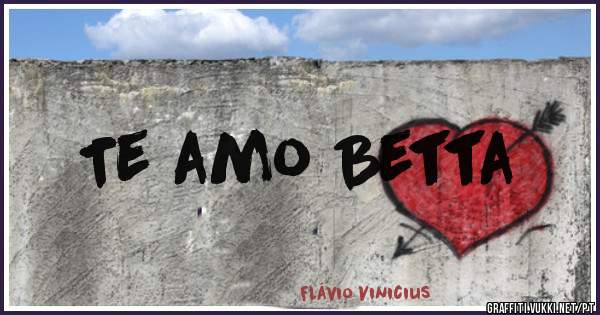 Te amo Betta