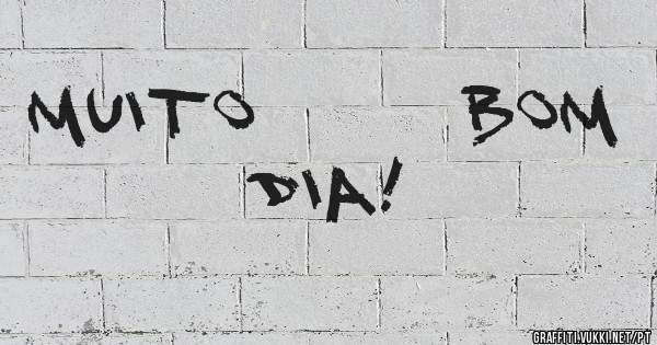 muito      bom dia!