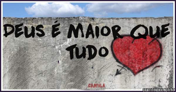 Deus é maior que tudo