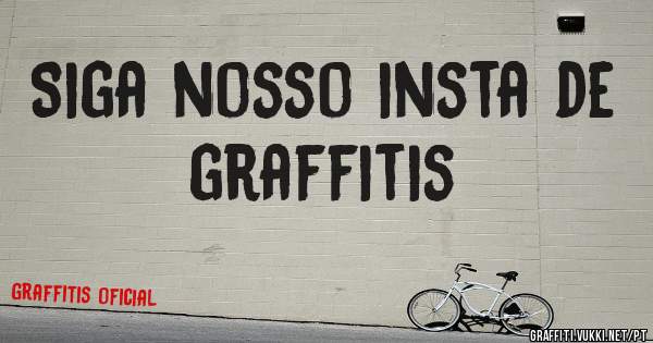 Siga nosso insta de graffitis
