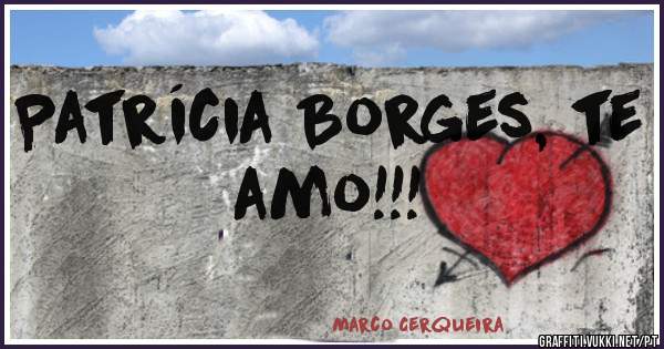 Patrícia Borges, te amo!!!