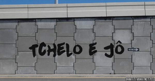 Tchelo e Jô
                      