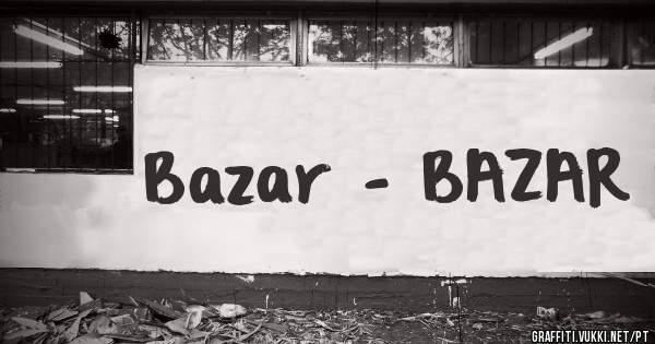 Bazar - BAZAR