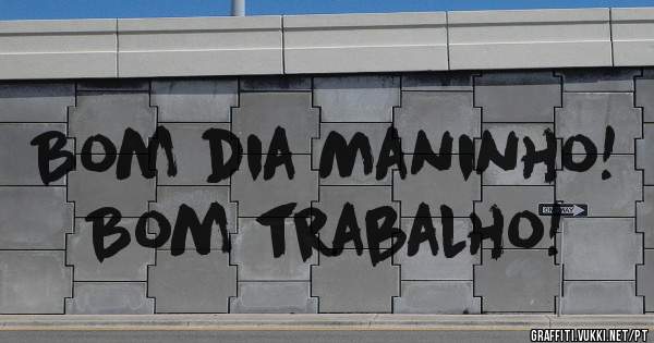 Bom dia Maninho!
Bom trabalho!