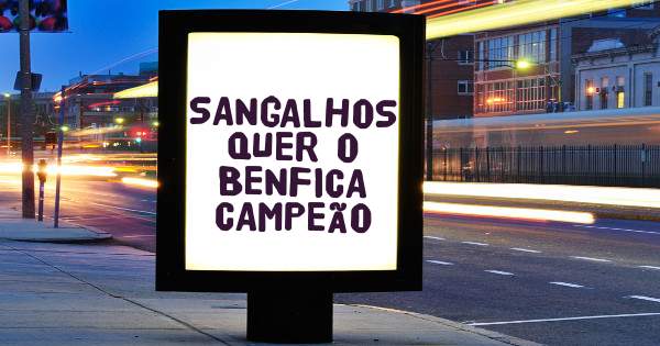 SANGALHOS QUER O BENFICA CAMPEÃO 
