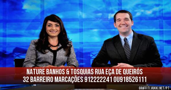 NATURE BANHOS & TOSQUIAS Rua Eça de Queirós 32 Barreiro marcações 912222241 ou918526111