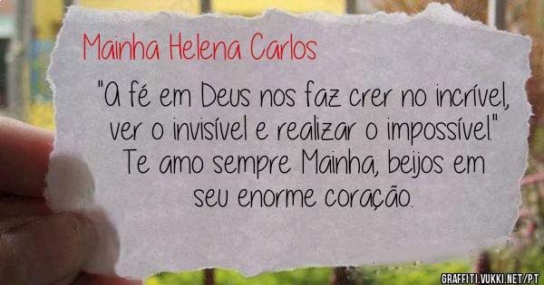 ''A fé em Deus nos faz crer no incrível, ver o invisível e realizar o impossível.''
Te amo sempre Mainha, beijos em seu enorme coração.