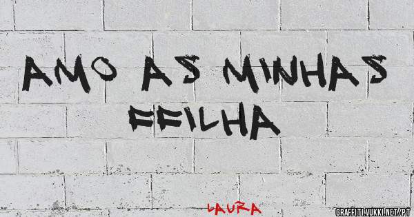 Amo as minhas ffilha