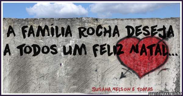 A Família Rocha deseja a todos um Feliz Natal...