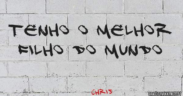 Tenho o melhor filho do mundo