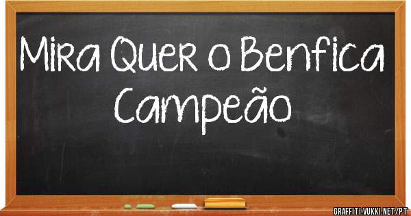 Mira Quer o Benfica Campeão