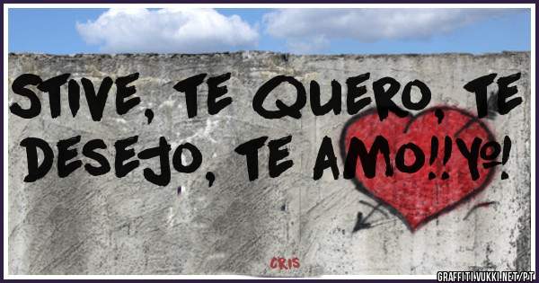 Stive, te quero, te desejo, te amo!!÷