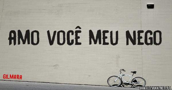 amo você meu nego