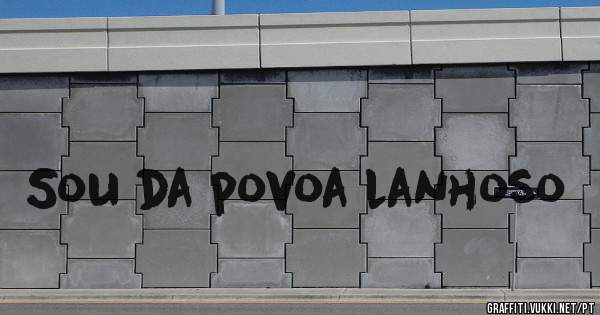 Sou da povoa lanhoso