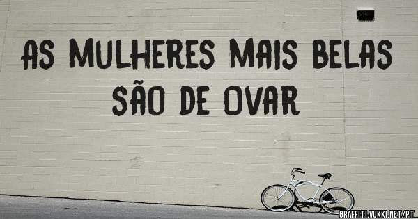 As mulheres mais belas são de Ovar