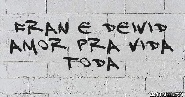 Fran e Deivid amor pra vida toda