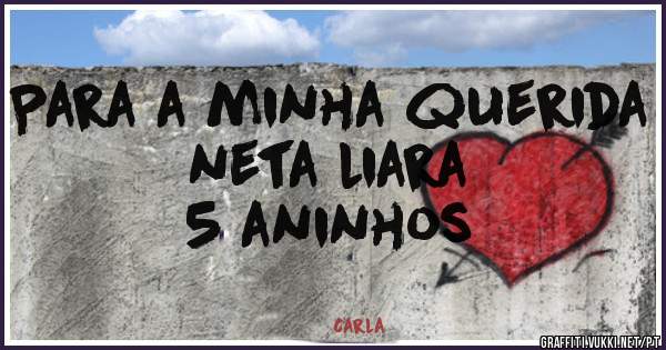 Para a minha querida neta liara
            5 aninhos 