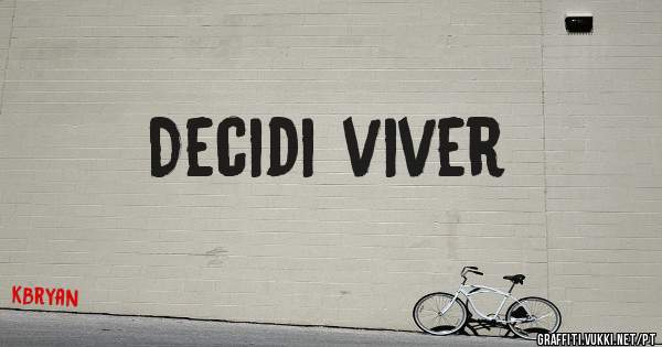 Decidi viver