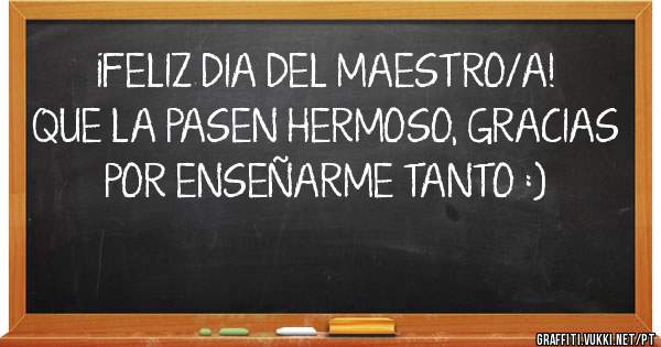 ¡FELIZ DIA DEL MAESTRO/A! QUE LA PASEN HERMOSO, GRACIAS POR ENSEÑARME TANTO :)










