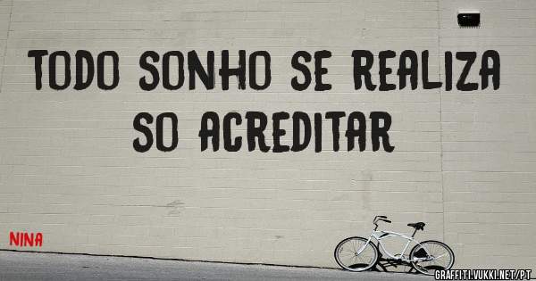 todo sonho se realiza so acreditar