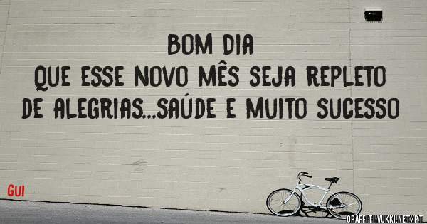 Bom Dia
Que esse novo mês seja repleto de alegrias...saúde e muito sucesso 