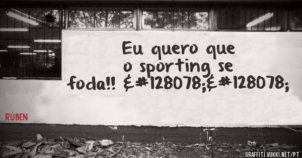 Eu quero que o sporting se foda!! 👎👎