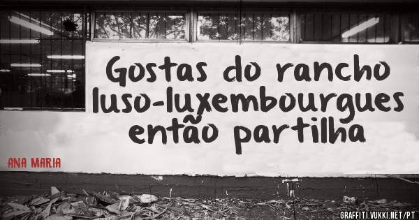 Gostas do rancho luso-luxembourgues então partilha 