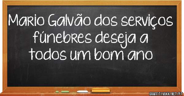 Mario Galvão dos serviços fúnebres deseja a todos um bom ano