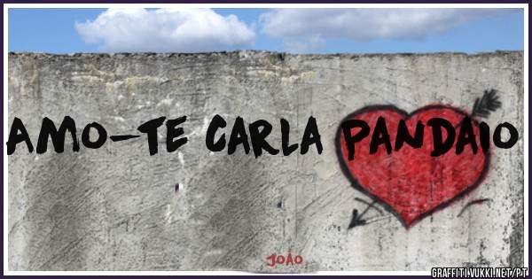 Amo-te Carla Pandaio 