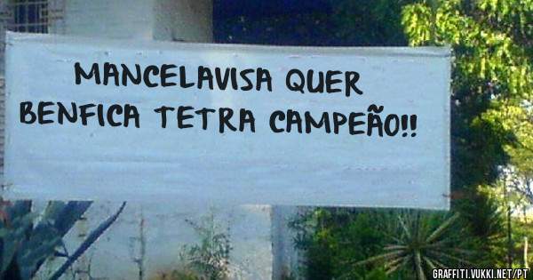 MANCELAVISA QUER BENFICA TETRA CAMPEÃO!!