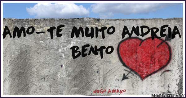 AMO-TE MUITO ANDREIA BENTO