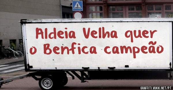 Aldeia Velha quer o Benfica campeão