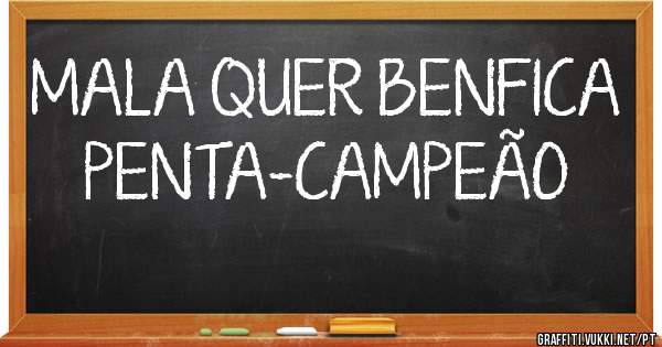 MALA QUER BENFICA PENTA-CAMPEÃO