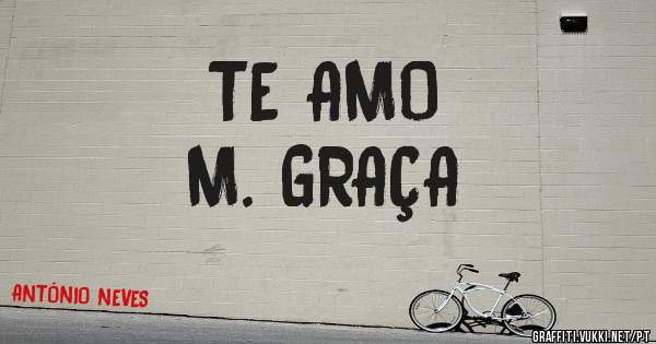 TE AMO
M. GRAÇA